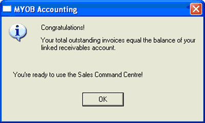 Congratulations! Your total outstanding invoices equal the balance of your linked receivables account. You're ready to use the Sales Command Centre!